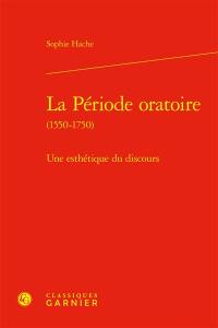 La période oratoire (1550-1750) : une esthétique du discours