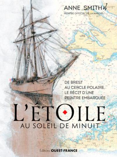 L'Etoile au soleil de minuit : de Brest au cercle polaire, le récit d'une peintre embarquée