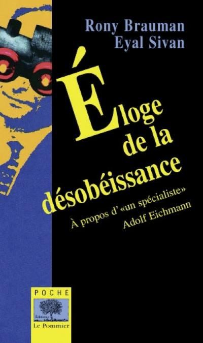 Eloge de la désobéissance : à propos d'Un spécialiste, Adolf Eichmann