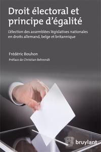Droit électoral et principe d'égalité : l'élection des assemblées législatives nationales en droits allemand, belge et britannique
