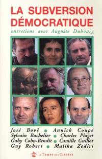 La subversion démocratique : entretiens avec Auguste Dubourg