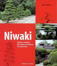 Niwaki : taille et conduite des arbres et arbustes à la japonaise
