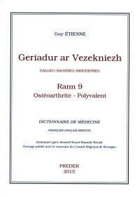 Geriadur ar vezekniezh : galleg-saozneg-brezhoneg. Vol. 9. Ostéoarthrite-Polyvalent. Dictionnaire de médecine : français-anglais-breton. Vol. 9. Ostéoarthrite-Polyvalent