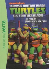 Teenage mutant ninja Turtles : les Tortues ninja. Vol. 1. Les Tortues débarquent à New York !