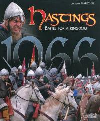 1066, Hastings : battle for a kingdom