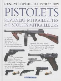 L'encyclopédie illustrée des pistolets, revolvers, mitraillettes & pistolets mitrailleurs