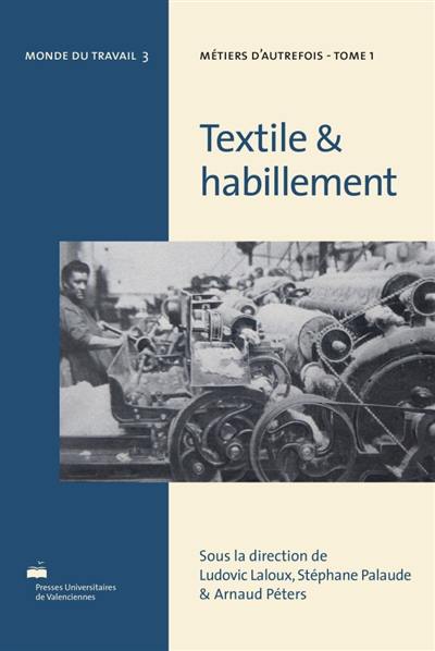 Métiers d'autrefois. Vol. 1. Textile & habillement