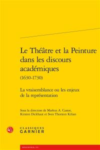 Le théâtre et la peinture dans les discours académiques (1630-1730) : la vraisemblance ou les enjeux de la représentation