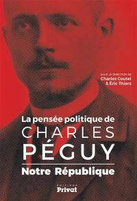 La pensée politique de Charles Péguy : notre République