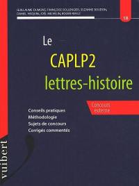 Le CAPLP2 lettres-histoire : conseils pratiques, méthodologie, sujets de concours, corrigés commentés