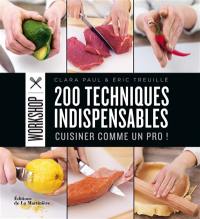 200 techniques indispensables : cuisiner comme un pro !