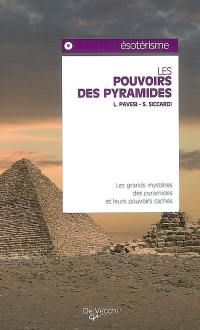 Les pouvoirs des pyramides : les grands mystères des pyramides et leurs pouvoirs cachés
