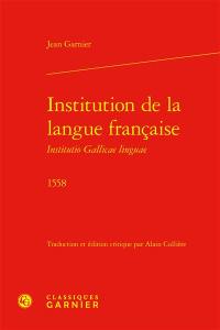 Institution de la langue française : 1558. Institutio gallicae linguae : 1558