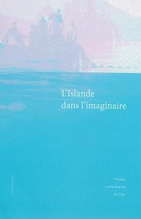 L'Islande dans l'imaginaire : actes du colloque de Caen, 21-22 novembre 2008