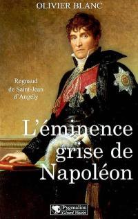L'éminence grise de Napoléon : Regnaud de Saint-Jean d'Angély