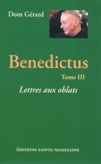 Benedictus. Vol. 3. Lettres aux oblats