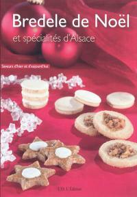 Bredele de Noël : et spécialités d'Alsace
