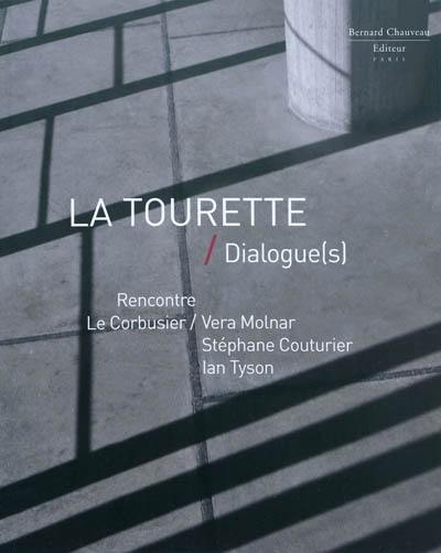 La Tourette : dialogue(s) : Le Corbusier-Vera Molnar, Stéphane Couturier, Ian Tyson