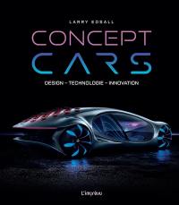 Concept cars : design, technologie, innovation