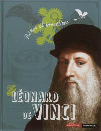 Léonard de Vinci : rêves et inventions