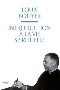 Introduction à la vie spirituelle : précis de théologie ascétique et mystique