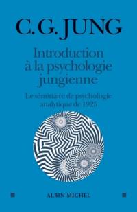 Introduction à la psychologie jungienne : d'après les notes manuscrites prises durant le séminaire sur la psychologie analytique donné en 1925 par C.G. Jung