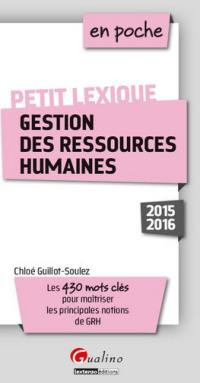 Gestion des ressources humaines : petit lexique : les 430 mots clés pour maîtriser les principales notions de GRH