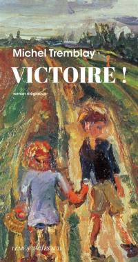 Victoire ! : roman élégiaque