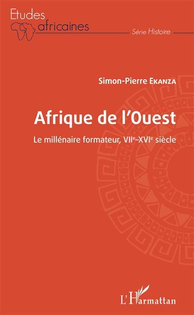 Afrique de l'Ouest : le millénaire formateur, VIIe-XVIe siècle