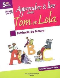 Apprendre à lire avec Tom et Lola : méthode de lecture syllabique, dès 5 ans