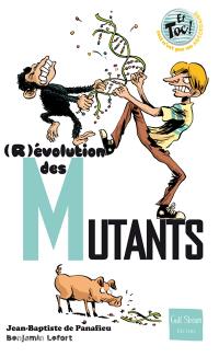 (R)évolution des mutants