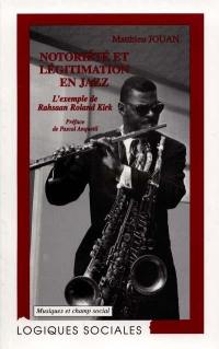 Notoriété et légitimation en jazz : l'exemple de Rahsaan Roland Kirk
