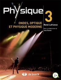 Physique. Vol. 3. Ondes, optique et physique moderne