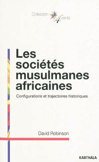 Les sociétés musulmanes africaines : configurations et trajectoires historiques