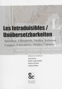 Les intraduisibles : langues, littératures, médias, cultures. Unübersetzbarkeiten : Sprachen, Literaturen, Medien, Kulturen