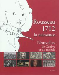 Rousseau 1712, la naissance : nouvelles de Genève et du monde