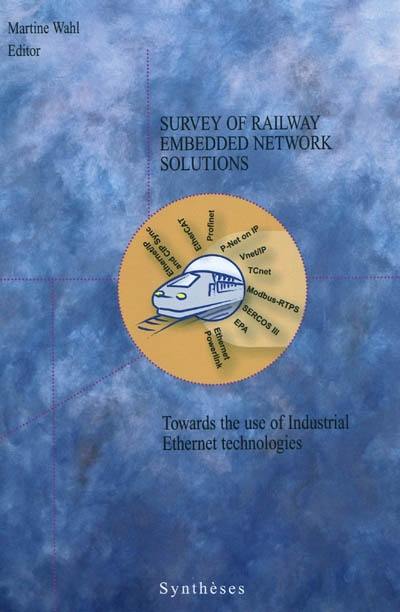 Survey of railway embedded network solutions : towards the use of industrial Ethernet solutions