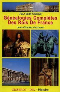 Pour toute l'histoire, généalogies complètes des rois de France
