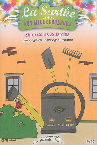 Entre cours & jardins : colouring book. Entre cours & jardins : coloriages. Entre cours & jardins : Malbuch