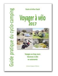 Voyager à vélo : guide pratique du cyclo-camping 2017