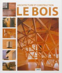 Architecture et construction : le bois