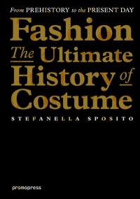 Fashion, the ultimate history of costume : from prehistory to the present day