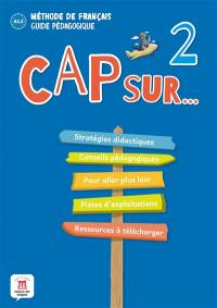 Cap sur... le carnet de voyage de la famille Cousteau 2 : méthode de français, A1.2 : guide pédagogique