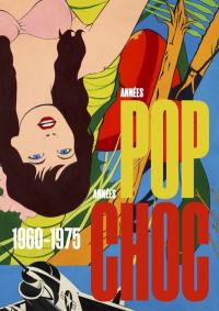 Années pop, années choc : 1960-1975