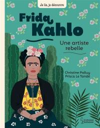 Frida Kahlo : une artiste rebelle