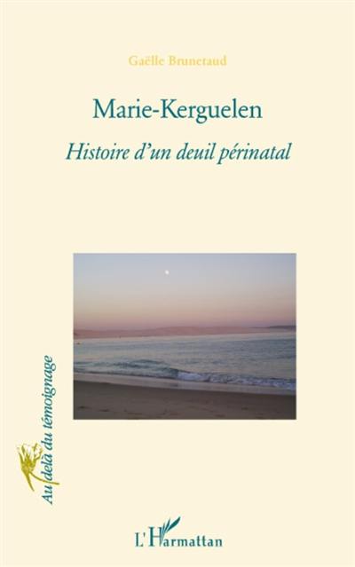 Marie-Kerguelen : histoire d'un deuil périnatal