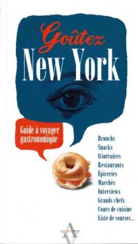 Goûtez New York : guide à voyager gastronomique