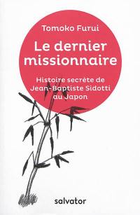 Le dernier missionnaire : l'histoire secrète de Jean-Baptiste Sidotti au Japon