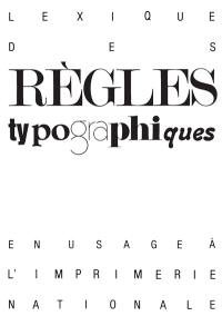 Lexique des règles typographiques : en usage à l'Imprimerie nationale