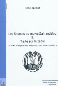 Les sources du muwassah andalou & traité sur le zagal : du chant mésopotamien antique au chant arabo-andalou